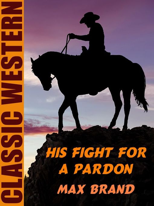 Title details for His Fight for a Pardon by Max Brand - Available
